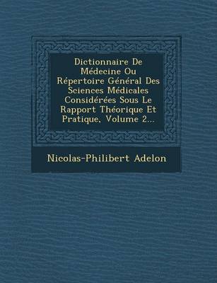 Book cover for Dictionnaire de Medecine Ou Repertoire General Des Sciences Medicales Considerees Sous Le Rapport Theorique Et Pratique, Volume 2...