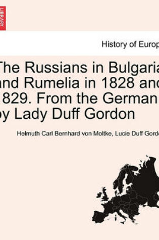 Cover of The Russians in Bulgaria and Rumelia in 1828 and 1829. from the German by Lady Duff Gordon