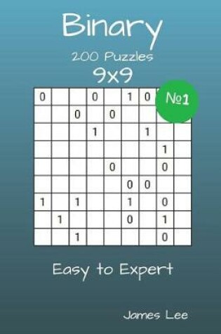 Cover of Binary Puzzles - 200 Easy to Expert 9x9 vol. 1