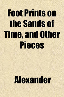 Book cover for Foot Prints on the Sands of Time, and Other Pieces