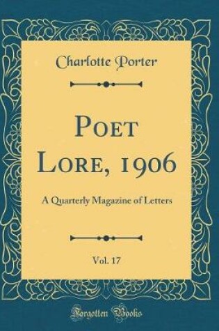 Cover of Poet Lore, 1906, Vol. 17: A Quarterly Magazine of Letters (Classic Reprint)