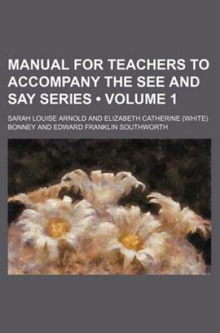 Cover of Manual for Teachers to Accompany the See and Say Series (Volume 1)