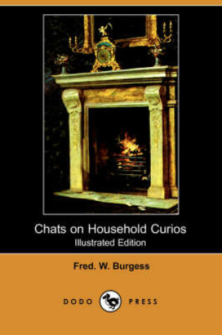 Cover of Chats on Household Curios (Illustrated Edition) (Dodo Press)