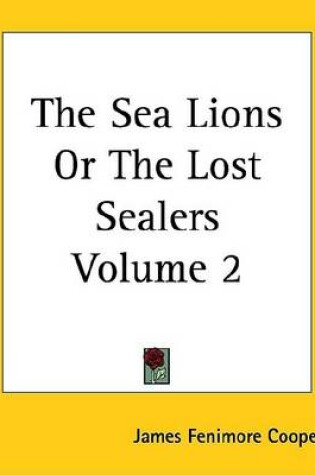 Cover of The Sea Lions or the Lost Sealers Volume 2