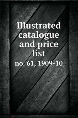 Cover of Illustrated Catalogue and Price List No. 61, 1909-10