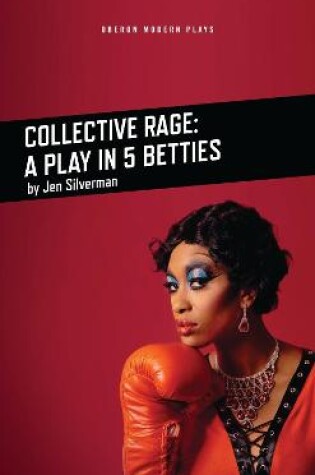 Cover of Collective Rage: A Play in Five Betties