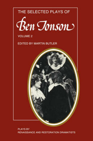 Cover of The Selected Plays of Ben Jonson: Volume 2