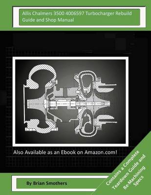 Book cover for Allis Chalmers 3500 4006597 Turbocharger Rebuild Guide and Shop Manual