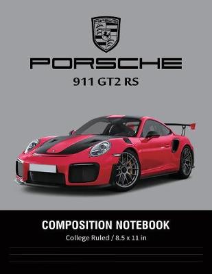 Book cover for Porsche 911 GT2 RS Composition Notebook College Ruled / 8.5 x 11 in