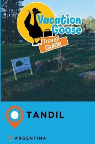 Cover of Vacation Goose Travel Guide Tandil Argentina