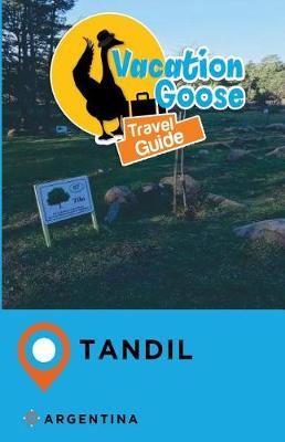 Book cover for Vacation Goose Travel Guide Tandil Argentina