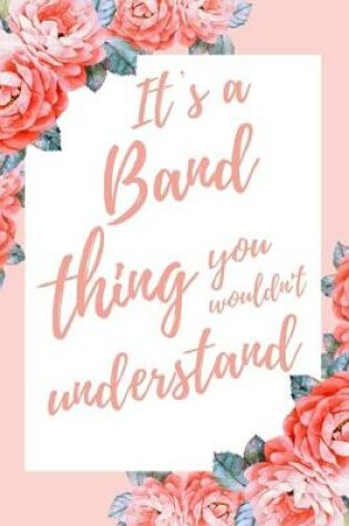 Cover of It's a Band Thing You Wouldn't Understand