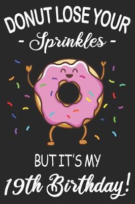 Book cover for Donut Lose Your Sprinkles 19th Birthday