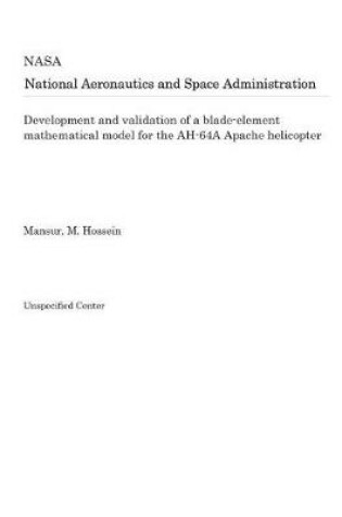 Cover of Development and Validation of a Blade-Element Mathematical Model for the Ah-64a Apache Helicopter