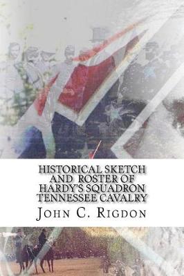 Cover of Historical Sketch And Roster of Hardy's Squadron Tennessee Cavalry