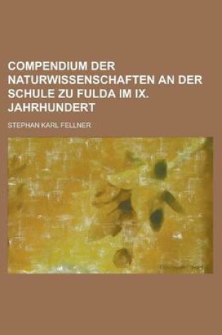 Cover of Compendium Der Naturwissenschaften an Der Schule Zu Fulda Im IX. Jahrhundert