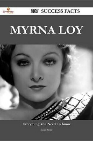 Cover of Myrna Loy 207 Success Facts - Everything You Need to Know about Myrna Loy