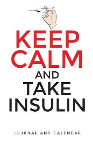 Cover of Keep Calm and Take Insulin