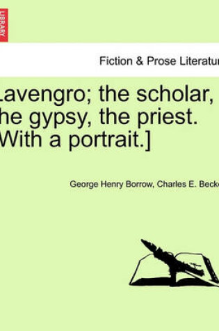 Cover of Lavengro; The Scholar, the Gypsy, the Priest. [With a Portrait.]