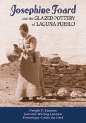 Book cover for Josephine Foard and the Glazed Pottery of Laguna Pueblo