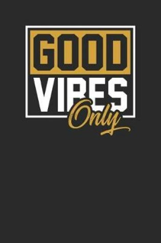 Cover of Good Vibes Only