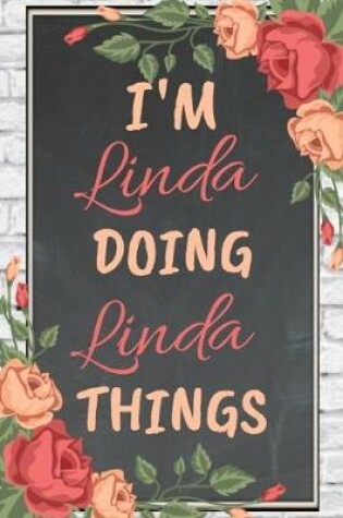 Cover of I'm LINDA Doing LINDA Things personalized name notebook for girls and women