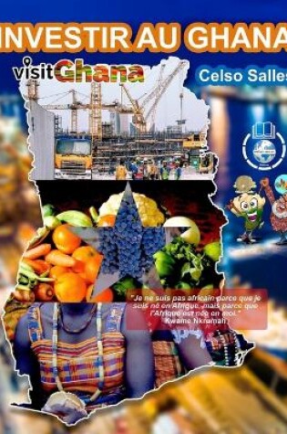 Cover of INVESTIR AU GHANA - Visit Ghana - Celso Salles