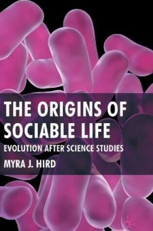 Cover of The Origins of Sociable Life: Evolution After Science Studies