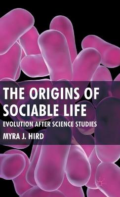 Book cover for The Origins of Sociable Life: Evolution After Science Studies