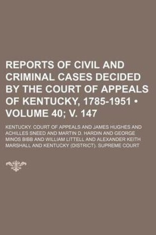 Cover of Reports of Civil and Criminal Cases Decided by the Court of Appeals of Kentucky, 1785-1951 (Volume 40; V. 147)