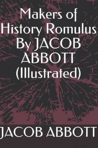 Cover of Makers of History Romulus by Jacob Abbott (Illustrated)