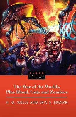 Book cover for The War of the Worlds, Plus Blood, Guts and Zombies