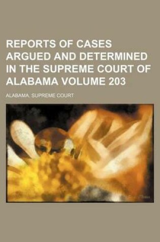 Cover of Reports of Cases Argued and Determined in the Supreme Court of Alabama Volume 203