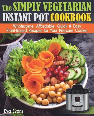 Book cover for The Simply Vegetarian Instant Pot Cookbook
