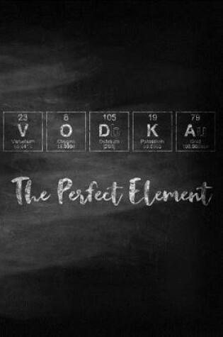 Cover of Vodka The Perfect Element