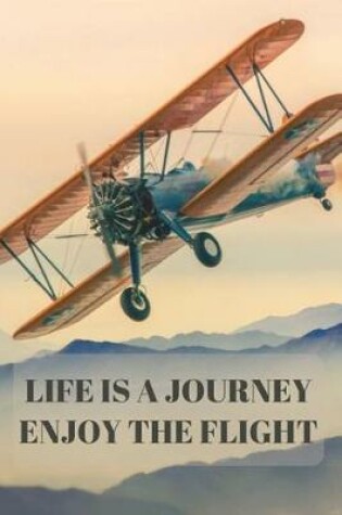 Cover of Life Is a Journey Enjoy the Flight