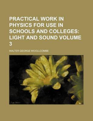 Book cover for Practical Work in Physics for Use in Schools and Colleges Volume 3