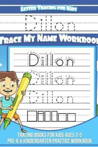 Cover of Dillon Letter Tracing for Kids Trace My Name Workbook
