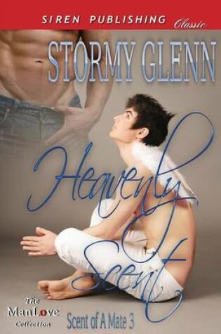 Cover of Heavenly Scent [Scent of a Mate 3] (Siren Publishing Classic Manlove)