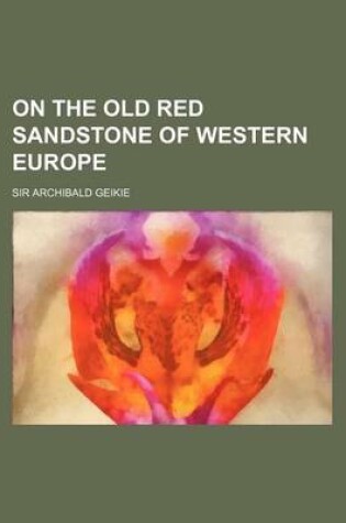 Cover of On the Old Red Sandstone of Western Europe