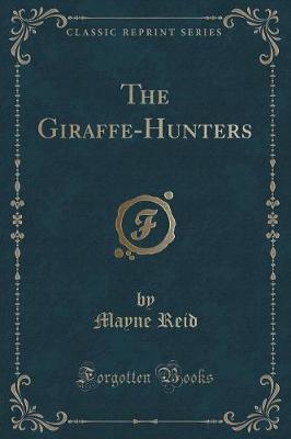 Book cover for The Giraffe-Hunters (Classic Reprint)