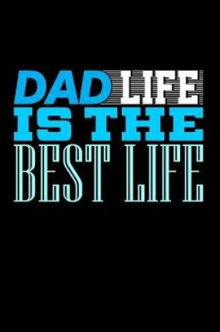 Cover of Dad Life is the Best Life