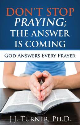 Book cover for Don't Stop Praying; The Answer Is Coming