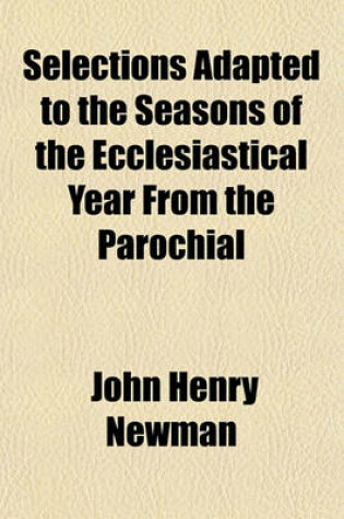 Cover of Selections Adapted to the Seasons of the Ecclesiastical Year from the Parochial