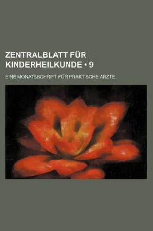 Cover of Zentralblatt Fur Kinderheilkunde (9 ); Eine Monatsschrift Fur Praktische Arzte