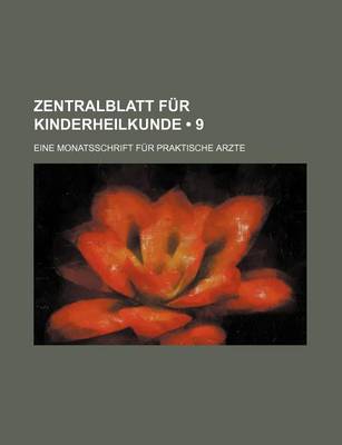 Book cover for Zentralblatt Fur Kinderheilkunde (9 ); Eine Monatsschrift Fur Praktische Arzte