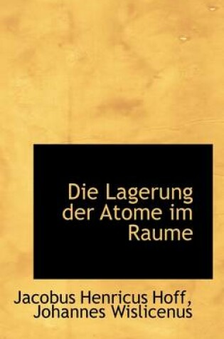 Cover of Die Lagerung Der Atome Im Raume