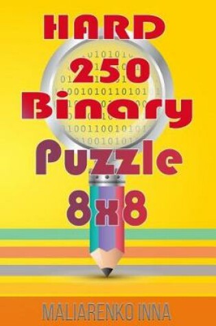 Cover of 250 Hard Binary Puzzle 8x8