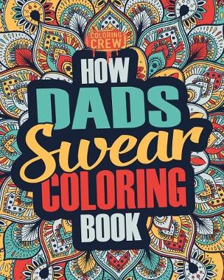 Book cover for How Dads Swear Coloring Book