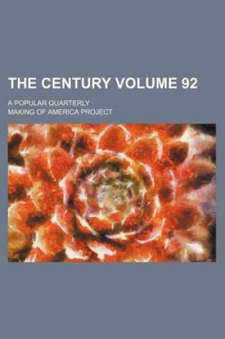 Cover of The Century Volume 92; A Popular Quarterly